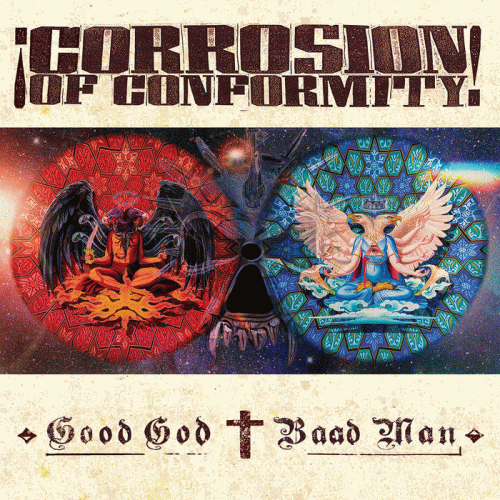 Corrosion Of Conformity : Good God - Baad Man